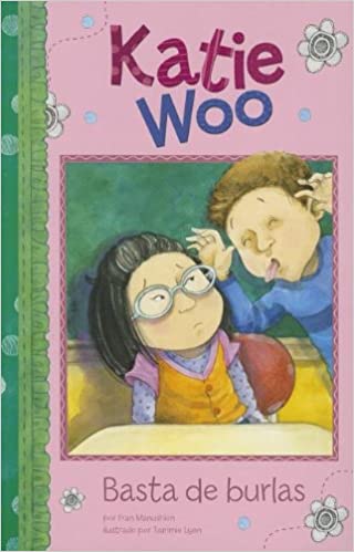 Book cover of Katie Woo Basta de Burlas with an illustration of a girl with a boy making faces at her in class.