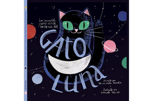 Book cover of La Increible, Pero Cierta, Historia del Gato Luna with an illustration of a cat with a white crescent moon shape on its fur, with planets drawn behind the cat. 