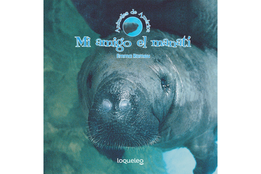 Book cover of Mi Amigo el Manati with an illustration of a manatee.
