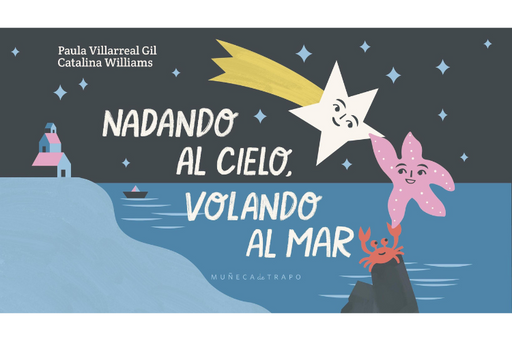 Book cover of Nadando al Cielo, Volando al Mar with an illustration of a star from the sky high-fiving with a starfish who is being held up by a little crab.
