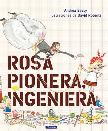 Book cover of Rosa Pionera, Ingeniera with an illustration of a girl holding onto a string, which is attatched to a man whos pants are inflated and he is floating up in the air.