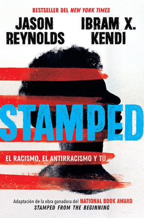 Book cover of Stamped: El Racismo, el Antrirracismo y Tu with an illustration of the silhouetted proifle view on a boy with five big red streaks of paint going across his face and the book cover.