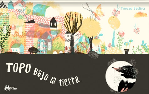 Book cover of Topo Bajo la Tierra with an illustration  of a colorful town.