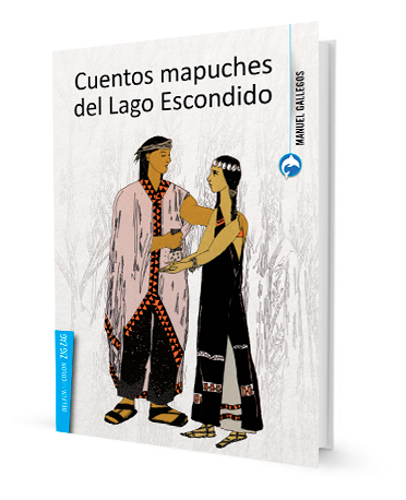 Book cover of Cuentos Mapuches del Lago Escondido with an illustration of a young couple of mapuche people.