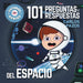 Book cover of 101 Preguntas y Respuestas with an illustration of an astronaut floating inside his spaceship and looking out the window at space.