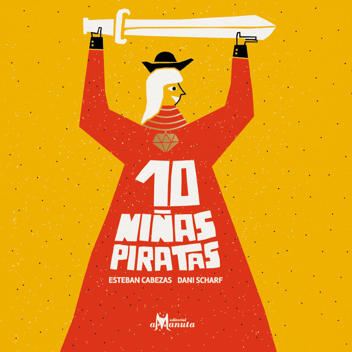 Book cover of 10 niñas piratas depicting an illustration of a girl dressed in red holding a white sword