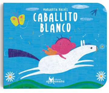Book cover of Caballito Blanco with an illustration of a child riding a white horse.