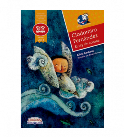 Book cover of Clodomiro Fernandez el rey sin Corona with an illustration of a boy flying on a bird.