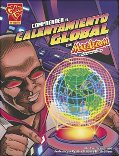Book cover of Comprender el Calentamiento Global Con Max Axiom, Supercientifico with an illustration of a man staring at a holographic globe.