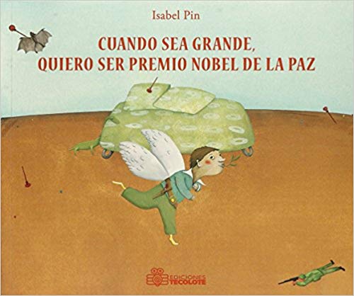 Book cover of Cuando sea Grande Quiero ser Premio Nobel de la Paz with an  illustration of a kid with angel wings running.