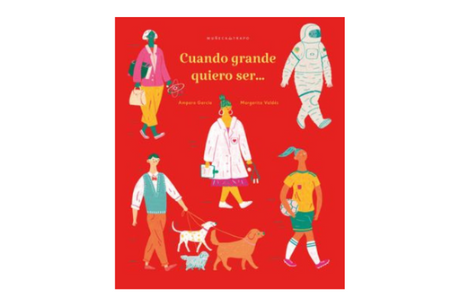 Book cover of Cuando Grande Quiero Ser with an illustration of a dog walker, nurse, soccer player, astronaut and teacher.