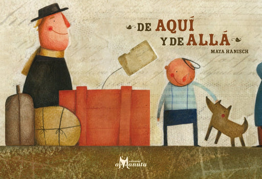 Book cover of de Aqui y de Alla with an illustration of a father with a suitcase together with his son and a dog.