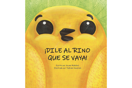 Book cover of Dile al Rino que se Vaya with an illustration of a yellow bird smiling.