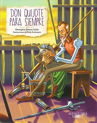 Book cover of Don Quijote para Siempre with an illustration of a man shining armor.