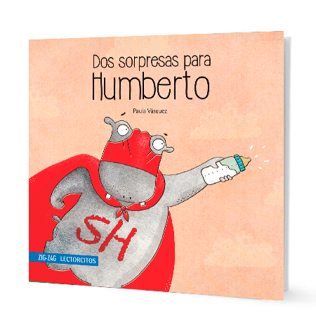 Book cover of Dos Sorpresas para Humberto with an illustration of a hippo dressed up as a superhero holding a baby bottle of milk.