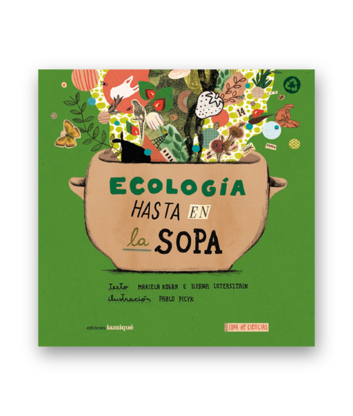Book cover of Ecologia Hasta en la Sopa is an illustration of several plants and vegetables falling in a soup bowl.