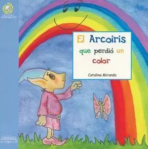 Book cover of El Arcoiris que Perdio un Color with an illustration of an elf looking at a smiling rainbow.