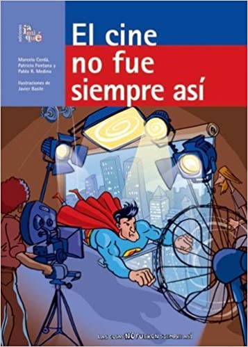 Book cover of El Cine no fue Siempre Asi with an illustration of a superhero filming a scene.