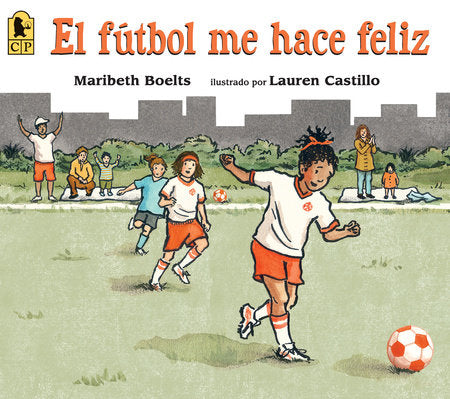 Book cover of El Futbol me Hace Feliz with an illustration of children playing soccer.