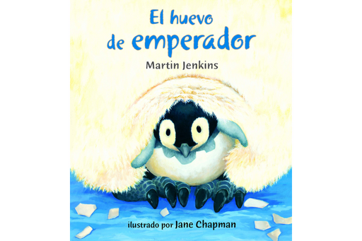 Book cover of El Huevo de Emperador with an illustration of a baby penguin peaking out from another's feet.