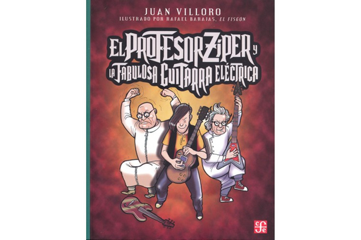 Book cover of El Prefesor Ziper y la Fabulosa Guitarra Electrica with an illustration of a scientist jumping on a guitar, a guitarist, and a scientist guitarist.