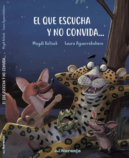 Book cover of El que Escucha y no Convida with an illustration of a fox, jaguar, toad, and an armadillo singing.