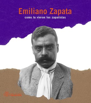 Book cover of Emiliano Zapata Como lo Vieron los Zapatistas with a photograph of Emiliano Zapata.