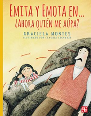 Book cover of Emita y Emota en Ahora Quien me Aupa with an illustration of a man sleeping and a little girl watching.