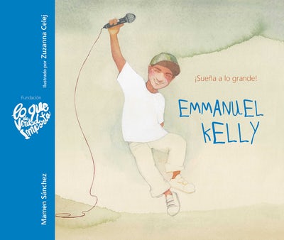 Book cover of Emmanuel Kelly Suena a lo Grande with an illustration of a boy holding a microphone and jumping in the air.