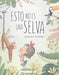 Book cover of Esto no es una Selva with an illustration of a little girl in a rainforest talking to a monkey with an alligator and a tucan listen.