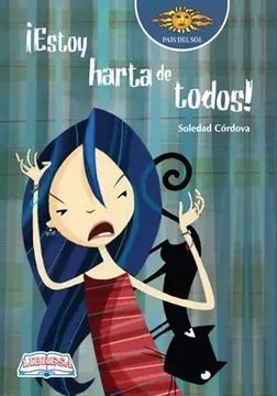 Book cover of Estoy Harta de Todos with an illustration of a teen girl with a cat climbing on her.