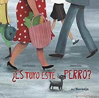 Book cover of es Tuyo este Perro with an illustration of a dog lost in a crowd of feet.