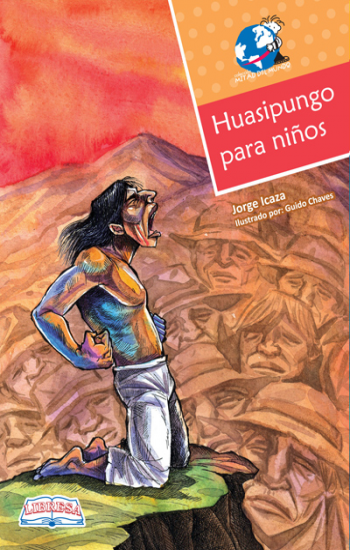 Book cover of Huasipungo para Ninos with an illustration of a man yelling.