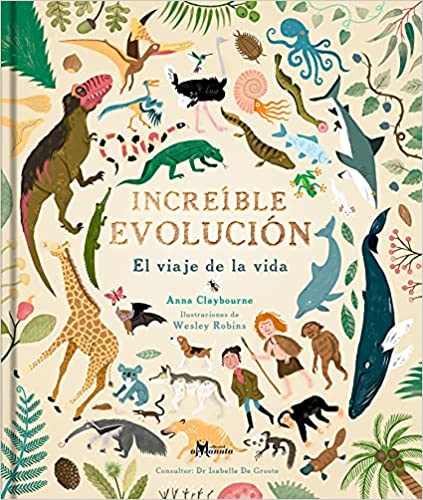 Book cover of Increible Evolucion el Viaje de la Vida with illustrations of a bunch of different animals such as a giraffe, a T-rex, a dolphin, an anteater, an iguana, an octopus and many others.