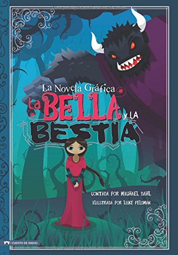 Book cover of La Bella y la Bestia la Novela Grafica with an illustration of a girl standing in a forest with a giant beast behind her.