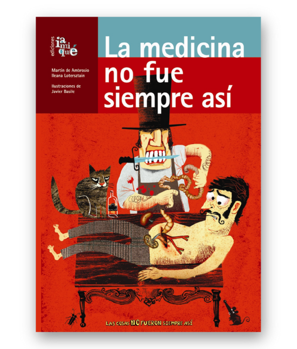 Book cover of La Medicina no fue Siempre Asi illustrates a man having his organs taken out.