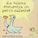 Book cover of La Paloma Encuentra un Perro Caliente with an illustration of a bird eating a hotdog.