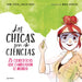 Book cover of Las Chicas son de Ciencias 25 Cientificas que Cambiaron el Mundo with an illustration of a woman holding a test tube.