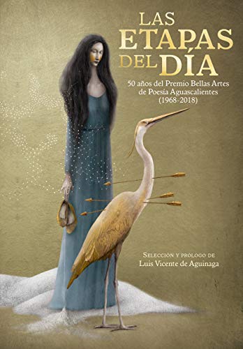 Book cover of Las Etapas del Dia 50 Anos del Premio Bellas Artes de Poesia Aguascalientes with an illustration of a woman and a heron.