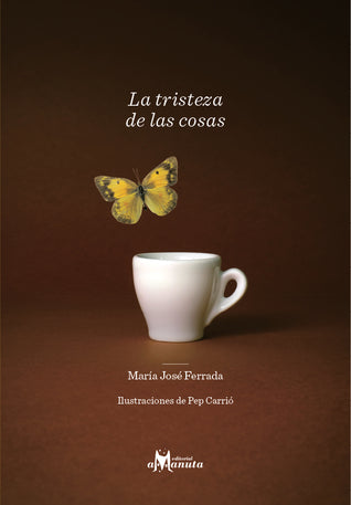 Book cover of La Tristeza de las Cosas with an illustration of a mug and butterfly.
