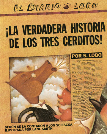 Book cover of La Verdadera Historia de los tres Cerditos with an illustration of a newspaper article with a picture of a wolf blowing air at pigs.