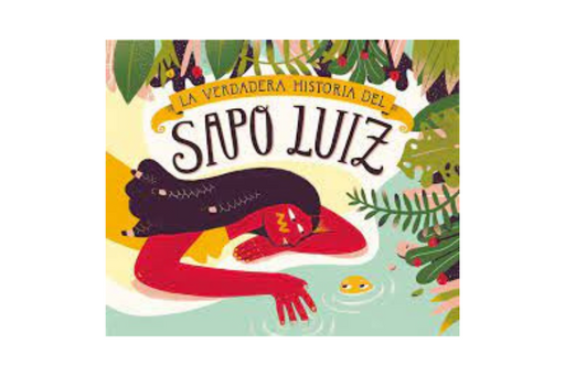 Book cover of La Verdadera Historia del Sapo Luiz with an illustration of a girl looking at a fish in water.
