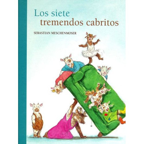 Book cover of Los Siete Tremendos Cabritos with an illustration of a mother  Goat lifting a couch with one hand while six goats are climbing on top of the couch, and one goat is standing behind the mother.