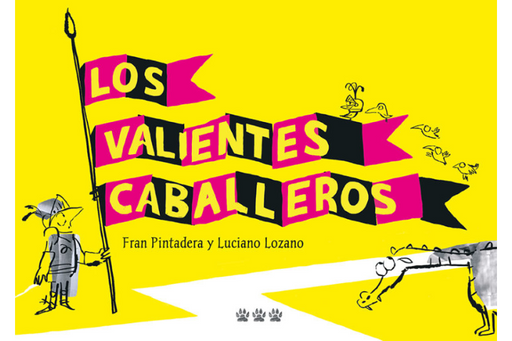 Book cover of Los Valientes Caballeros with an illustration of a knight holding a flag.