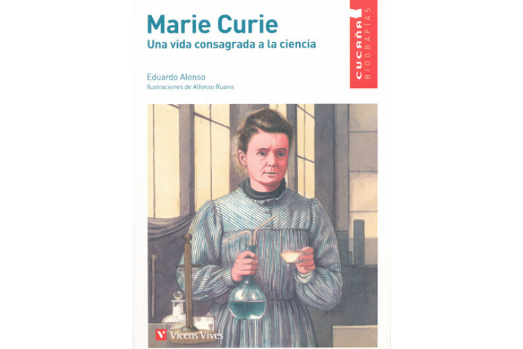 Book cover of Marie Curie una Vida Consagrada a la CIencia with an illustration of Marie Curie holding a science beaker and a small cup.
