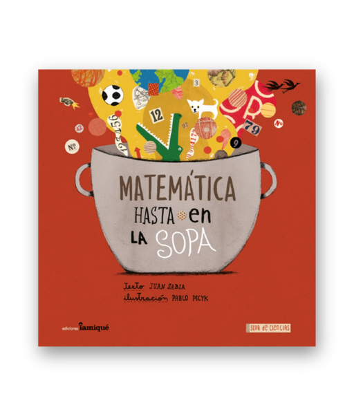 Book cover of Matematica hasta en la Sopa with an illustration of different math symbols and other random objects falling into a big pot of soup.