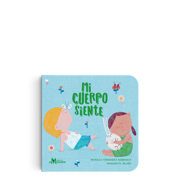 Book cover of Mi Cuerpo Siente with an illustration of two children, one has a butterfly on its face, the other is hoding a bunny rabbit.