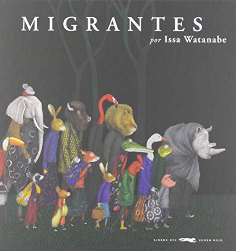 Book cover of Migrantes with an illustration of a group of different animals dressed in human clothing walking.