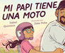 Book cover of Mi Papi Tiene Una Moto with an illustration of a father and daughter riding on a motorcycle.