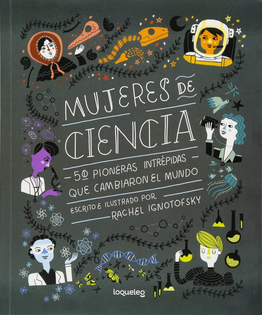 Book cover of Mujeres de Ciencia 50 Pioneras Intrepidas que Cambiaron el Mundo with illustrations of an astronaut, a woman looking with binoculars, a scientist holding beakers, a scientist holding an atom, a scientist looking into a microscope, and an archaeologist holding up an animal skull.
